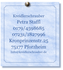 Kreidlerschrauber Petra Staffl 0179/4598685 07231/1827996 Kronprinzenstr.25 75177 Pforzheim Info@kreidlerschrauber.de